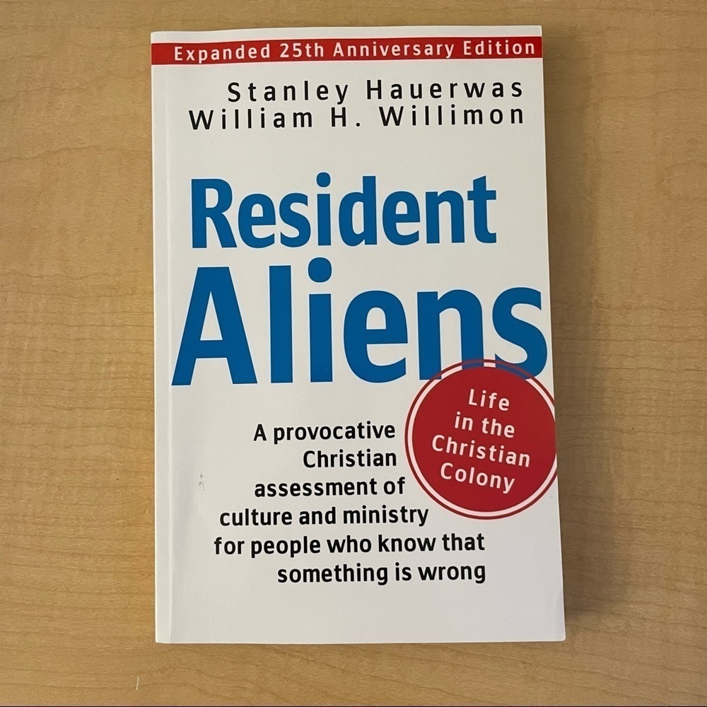 Resident Aliens: Life in the Christian Colony by Hauerwas and Willimon